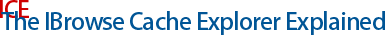 The IBrowse Cache Explorer Explained